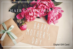 Digital Gift Card for Mother’s Day-$25, $50, $75 - Hair Cosmopolitan