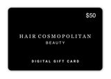 Digital Gift Card-$25, $50, $75 - Hair Cosmopolitan