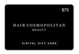 Digital Gift Card-$25, $50, $75 - Hair Cosmopolitan