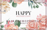 Digital Gift Card for Mother’s Day-$25, $50, $75 - Hair Cosmopolitan